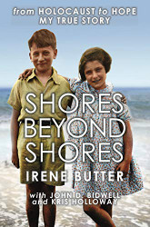 Shores Beyond Shores: from Holocaust to Hope - My True Story