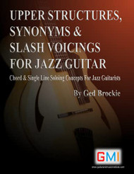 UPPER STRUCTURES SYNONYMS & SLASH VOICINGS FOR JAZZ GUITAR