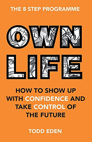 Own Life: How to Show Up with Confidence and Take Control