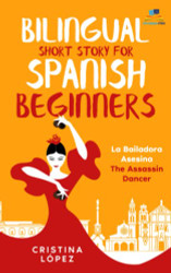Bilingual Short Story for Spanish Beginners. LA BAILADORA ASESINA