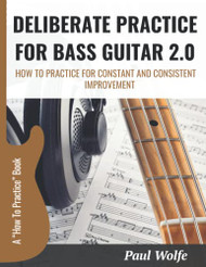 Deliberate Practice For Bass Guitar 2.0