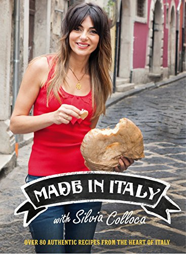 Made in Italy: Over 80 Authentic Recipes from the Heart of Italy