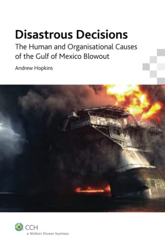 Disastrous Decisions: Human & Organisational Causes of the Gulf