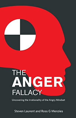 Anger Fallacy: Uncovering the Irrationality of the Angry Mindset