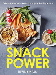 Snack Power: 225 Delicious snacks to keep you happy healthy and lean