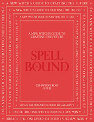 Spell Bound: A new witch's guide to crafting the future