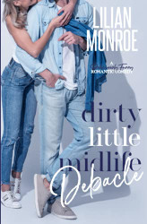 Dirty Little Midlife Debacle: A Deliciously Funny Romantic Comedy