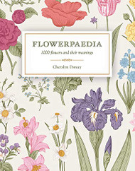 Flowerpaedia: 1000 Flowers and their Meanings