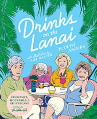Drinks on the Lanai: Cocktails Mocktails And Cheesecake