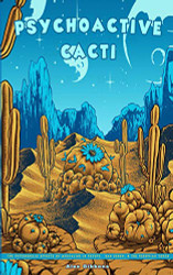 Psychoactive Cacti - The Psychedelic Effects Of Mescaline In Peyote