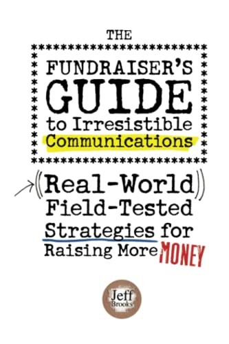 Fundraiser's Guide to Irresistible Communications