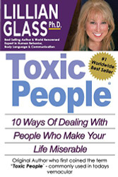 Toxic People: Toxic People: 10 Ways Of Dealing With People Who Make