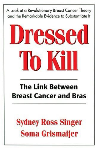 Dressed To Kill: The Link between Breast Cancer and Bras