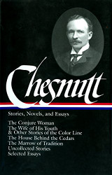 Charles W. Chesnutt: Stories Novels and Essays