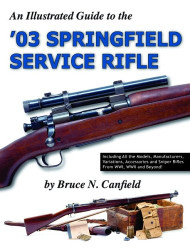 Illustrated Guide to the '03 Springfield Service Rifle