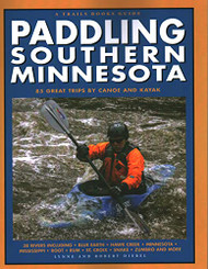 Paddling Southern Minnesota: 85 Great Trips by Canoe and Kayak - Trails