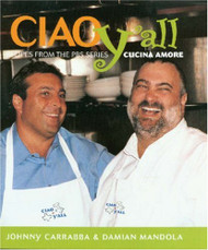 Ciao Yall: Recipes from the PBS Series Cucina Amore