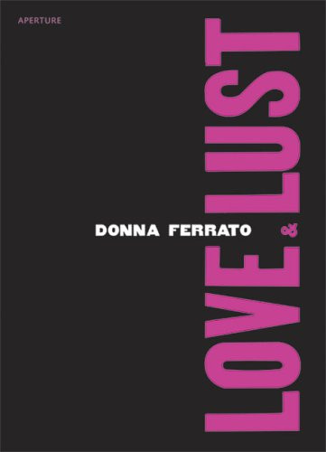 Donna Ferrato: Love And Lust