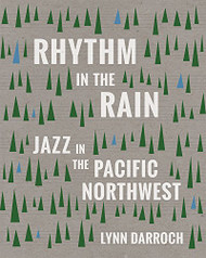 Rhythm in the Rain: Jazz in the Pacific Northwest