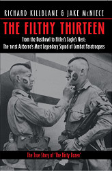 Filthy Thirteen: From the Dustbowl to Hitler's Eagle's Nest