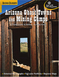 Arizona Ghost Towns and Mining Camps/a Travel Guide to History