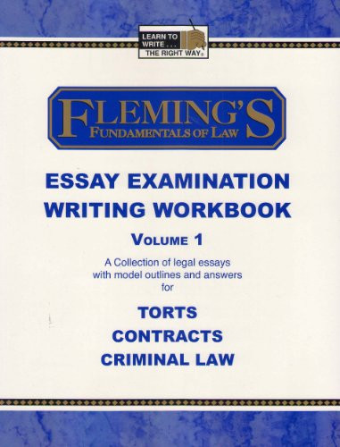 Fleming's Fundamentals of Law Essay Examination Writing Workbook Volume 1