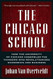 Chicago School: How the University of Chicago Assembled