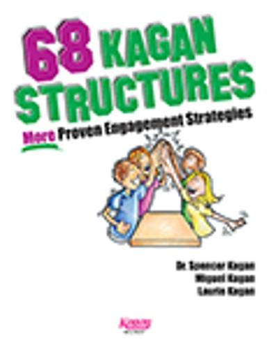 68 Kagan Structures: More Proven Engagement Strategies