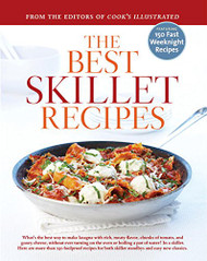 Best Skillet Recipes: A Best Recipe Classic