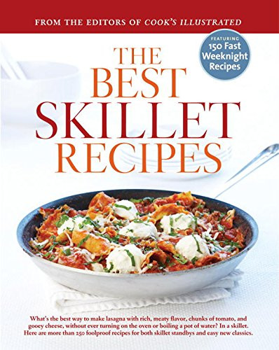 Best Skillet Recipes: A Best Recipe Classic
