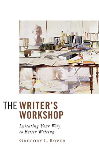 Writer's Workshop: Imitating Your Way to Better Writing