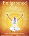 Enlightened Bodies: Exploring Physical & Subtle Human Anatomy