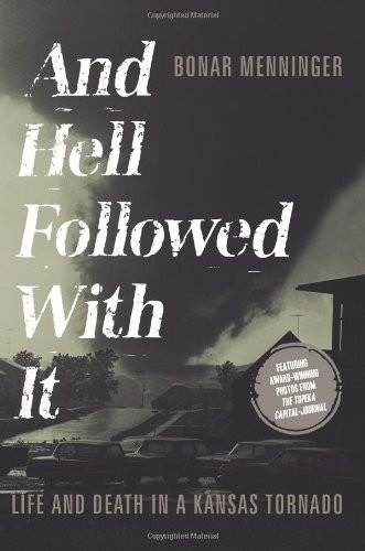 And Hell Followed with It: Life and Death in a Kansas Tornado
