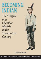 Becoming Indian: The Struggle over Cherokee Identity