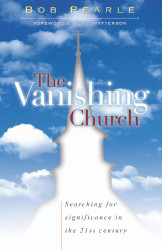 Vanishing Church: Searching for Significance in the 21st Century