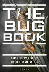 Bug Book: A Fly Fisher's Guide to Trout Stream Insects