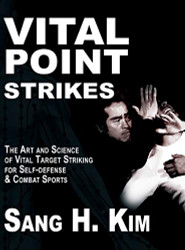 Vital Point Strikes: The Art & Science of Striking Vital Targets
