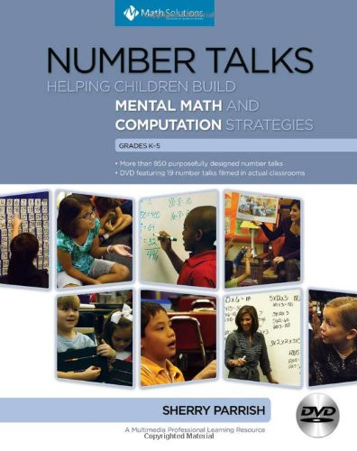 Number Talks: Helping Children Build Mental Math and Computation