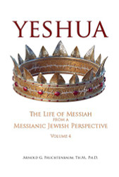 Yeshua: The Life of Messiah from a Messianic Jewish Perspective Volume 4