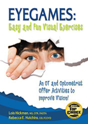 Eyegames: Easy and Fun Visual Exercises: An OT and Optometrist Offer