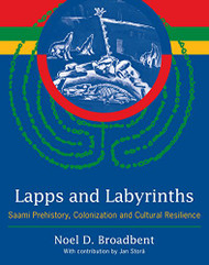 Lapps and Labyrinths: Saami Prehistory Colonization and Cultural