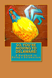 So You're Moving to Delaware! A Handbook to Being a Delawarean