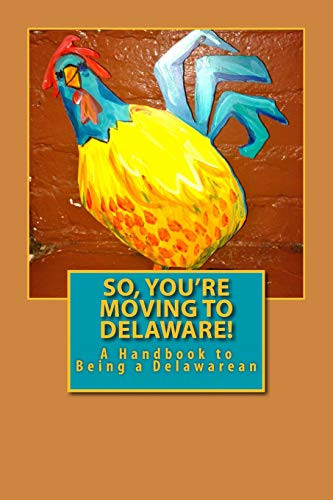 So You're Moving to Delaware! A Handbook to Being a Delawarean