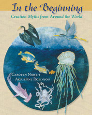 In the Beginning: Creation Myths from Around the World