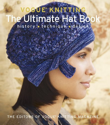 Vogue Knitting The Ultimate Hat Book