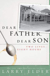 Dear Father Dear Son: Two Lives... Eight Hours