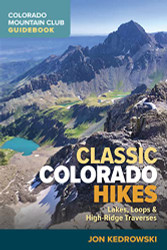 Classic Colorado Hikes: Lakes Loops and High Ridge Traverses