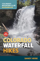 Colorado Waterfall Hikes (The Colorado Mountain Club Guidebooks)