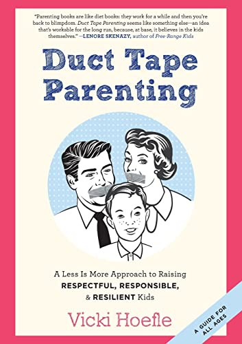 Duct Tape Parenting: A Less is More Approach to Raising Respectful