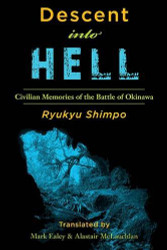 Descent into Hell: Civilian Memories of the Battle of Okinawa